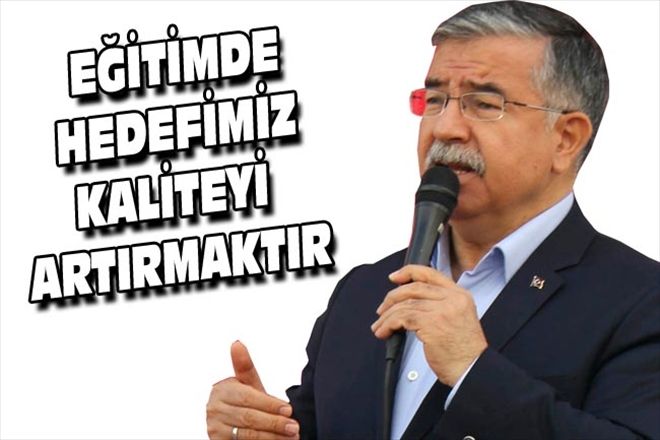 EĞİTİMDE HEDEFİMİZ KALİTEYİ ARTIRMAKTIR