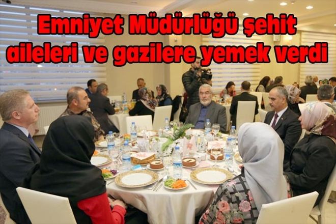 Emniyet Müdürlüğü şehit aileleri ve gazilere yemek verdi