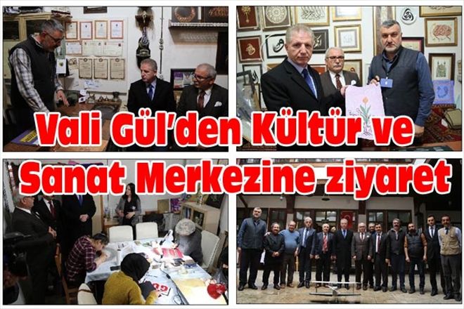 Vali Gül´den Kültür ve  Sanat Merkezine ziyaret