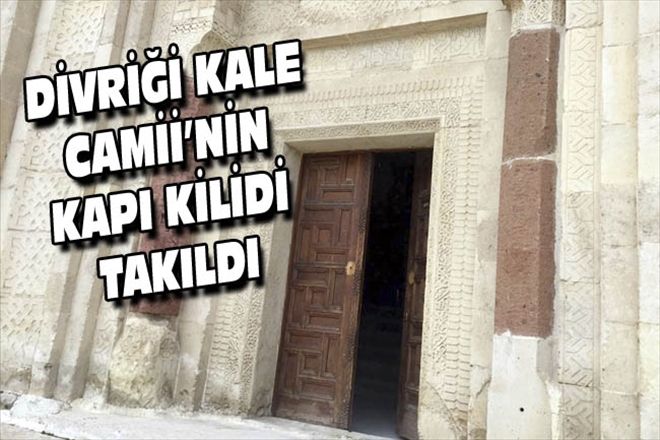 DİVRİĞİ KALE CAMİİ´NİN KAPI KİLİDİ TAKILDI