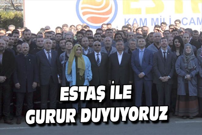 ESTAŞ İLE GURUR DUYUYORUZ