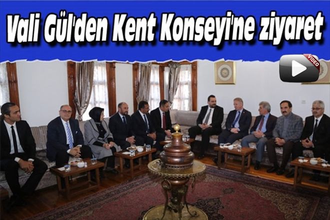 Vali Gül´den Kent Konseyi´ne ziyaret
