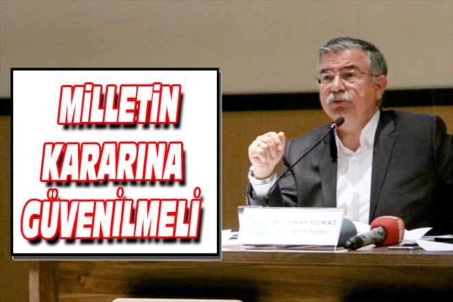MiLLETiN KARARINA GÜVENİLMELİ