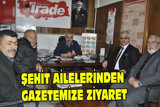 ŞEHİT AİLELERİNDEN GAZETEMİZE ZİYARET
