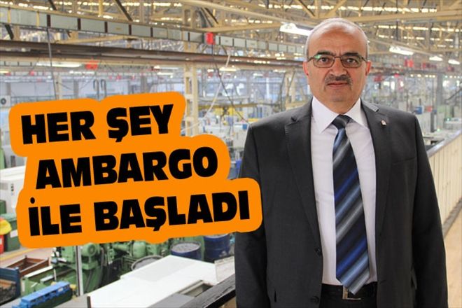 HER ŞEY AMBARGO İLE BAŞLADI
