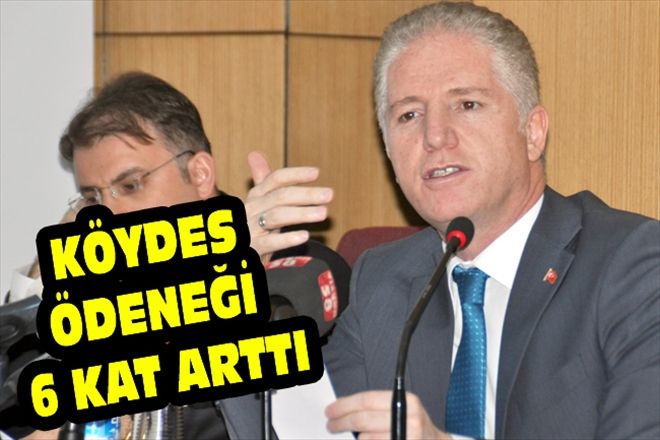 KÖYDES ÖDENEĞİ 6 KAT ARTTI