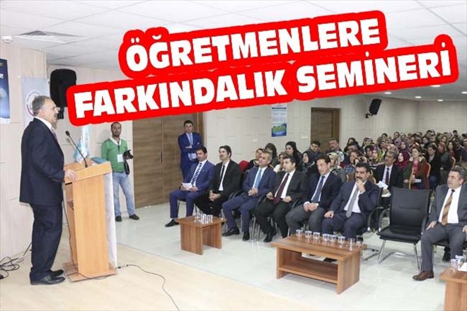 ÖĞRETMENLERE FARKINDALIK SEMİNERİ