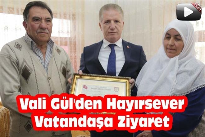 Vali Gül´den Hayırsever Vatandaşa Ziyaret 