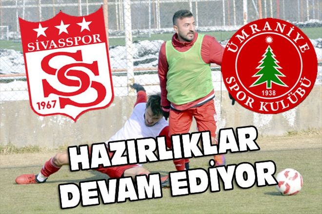 HAZIRLIKLAR DEVAM EDİYOR