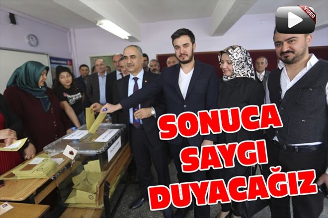 SONUCA SAYGI DUYACAĞIZ