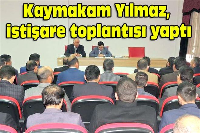 Kaymakam Yılmaz, istişare toplantısı yaptı