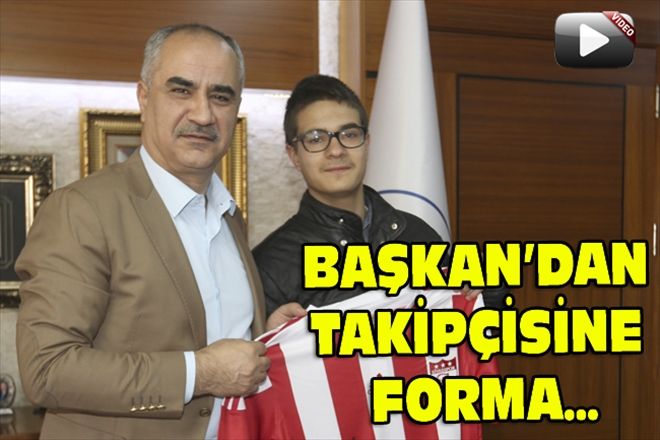 BAŞKAN´DAN TAKİPÇİSİNE FORMA