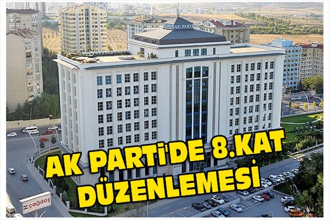 AK PARTi´DE 8.KAT DÜZENLEMESİ 