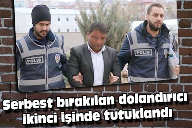 Serbest bırakılan dolandırıcı ikinci işinde tutuklandı