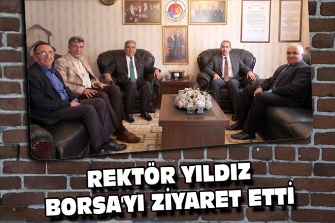 REKTÖR YILDIZ BORSA´YI ZİYARET ETTİ