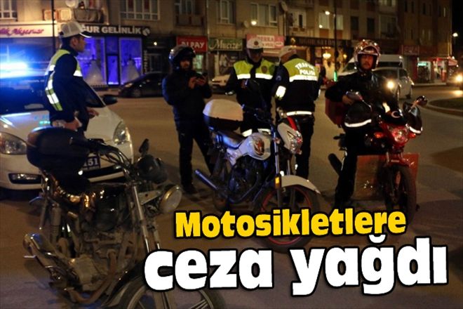 Motosikletlere ceza yağdı
