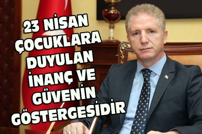 23 NİSAN ÇOCUKLARA DUYULAN İNANÇ VE GÜVENİN GÖSTERGESİDİR