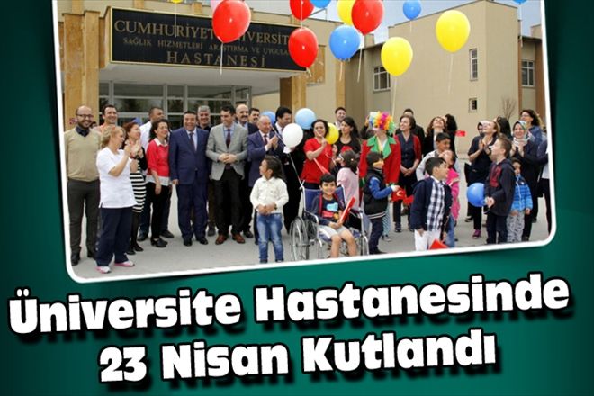 Üniversite Hastanesinde  23 Nisan Kutlandı 