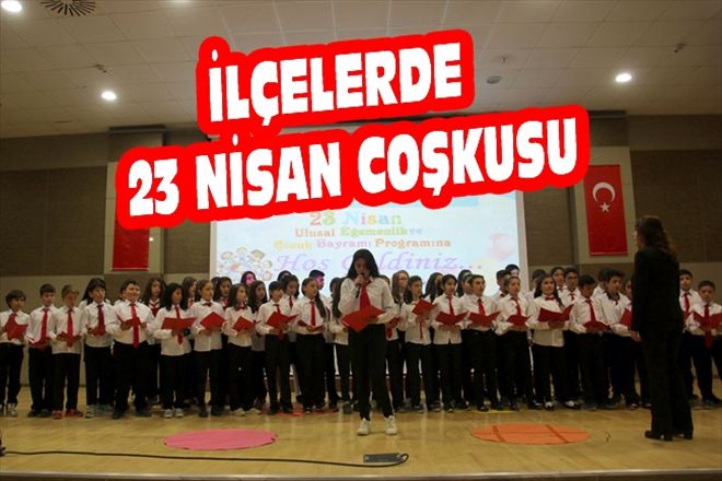İLÇELERDE  23 NİSAN COŞKUSU