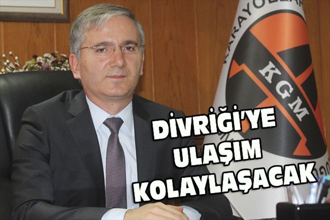 DİVRİĞİ´YE ULAŞIM KOLAYLAŞACAK