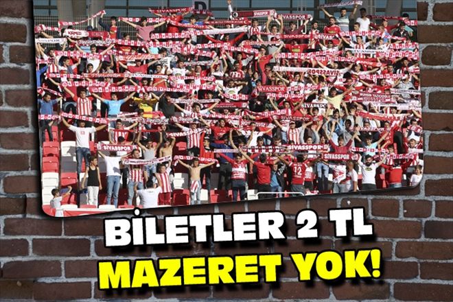 BİLETLER 2 TL MAZERET YOK!