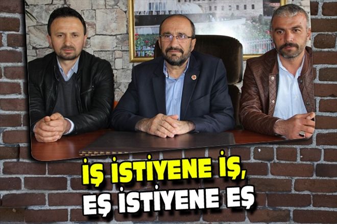 İŞ İSTİYENE İŞ, EŞ İSTİYENE EŞ