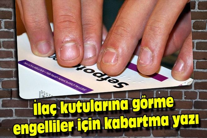 İlaç kutularına görme engelliler için kabartma yazı