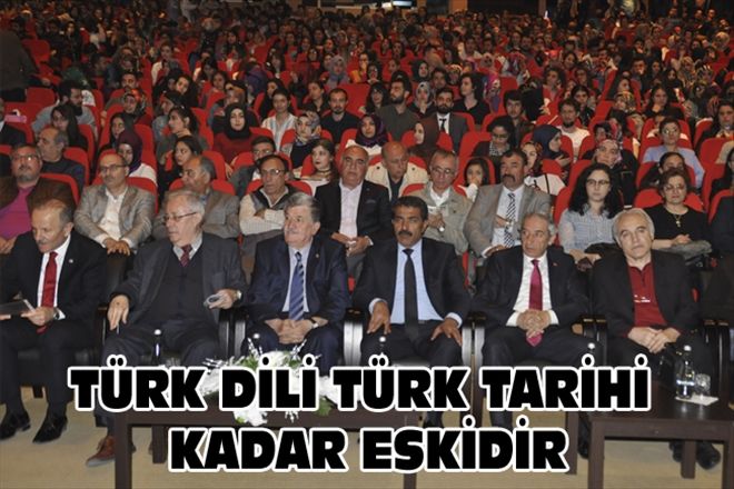 TÜRK DİLİ TÜRK TARİHİ KADAR ESKİDİR