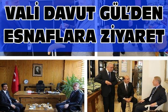 VALİ DAVUT GÜL´DEN ESNAFLARA ZİYARET