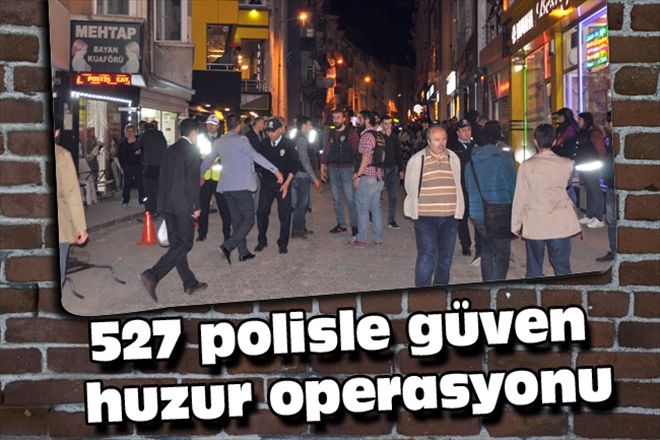 527 polisle güven huzur operasyonu