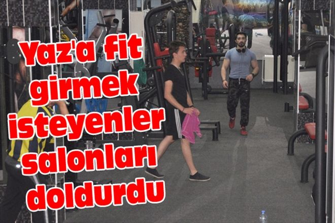 Yaz´a fit girmek isteyenler salonları doldurdu