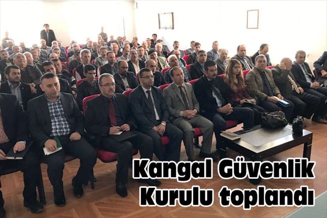 Kangal Güvenlik Kurulu toplandı