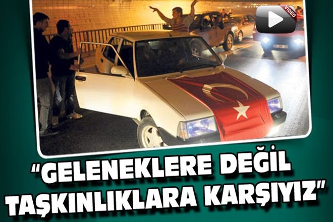 GELENEKLERE DEĞİL TAŞKINLIKLARA KARŞIYIZ