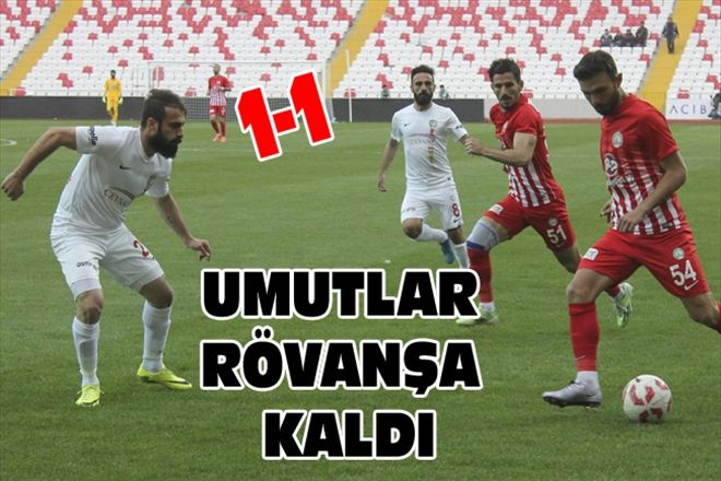 UMUTLAR RÖVANŞA KALDI