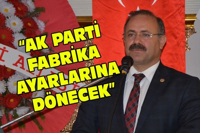 AK PARTİ FABRİKA AYARLARINA DÖNECEK