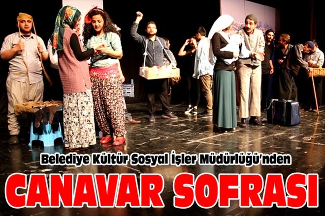 Belediye Kültür Sosyal İşler Müdürlüğü´nden CANAVAR SOFRASI 