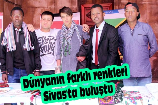 Dünyanın farklı renkleri Sivas´ta buluştu