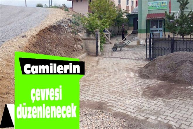 Camilerin çevresi  düzenlenecek