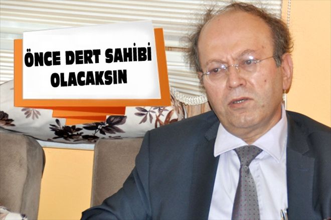 ÖNCE DERT SAHİBİ OLACAKSIN