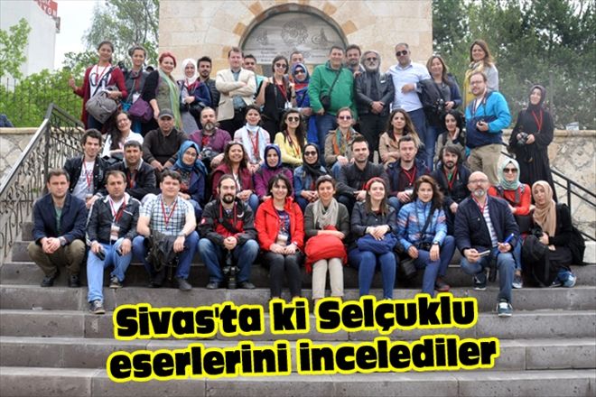 Sivas´ta ki Selçuklu eserlerini incelediler