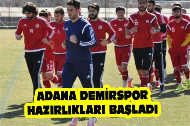 ADANA DEMİRSPOR HAZIRLIKLARI BAŞLADI