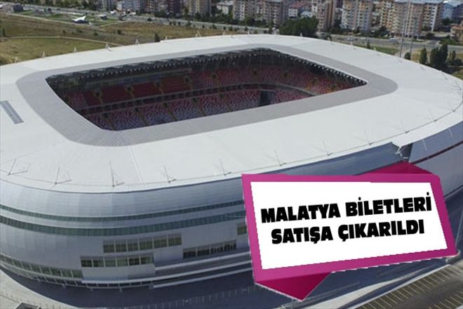 MALATYA BİLETLERİ SATIŞA ÇIKARILDI