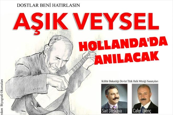 AŞIK VEYSEL HOLLANDA´DA ANILACAK