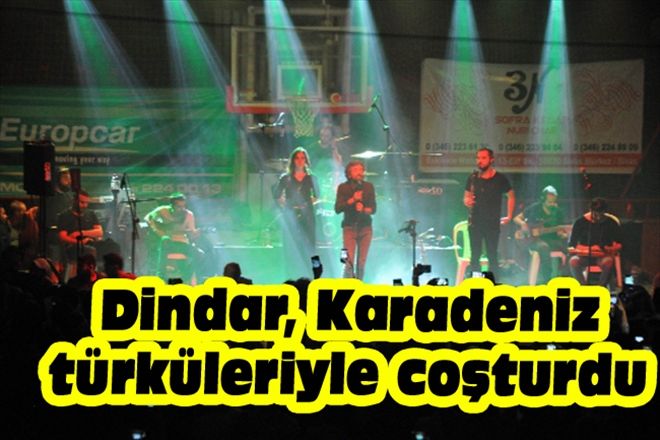 DİNDAR, KARADENİZ TÜRKÜLERİYLE COŞTURDU