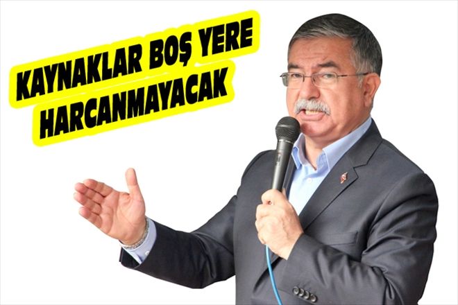 KAYNAKLAR BOŞ YERE HARCANMAYACAK