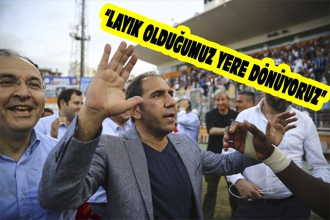 LAYIK OLDUĞUMUZ YERE DÖNÜYORUZ