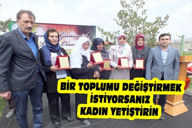 BİR TOPLUMU DEĞİŞTİRMEK İSTİYORSANIZ KADIN YETİŞTİRİN