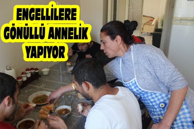 ENGELLİLERE GÖNÜLLÜ ANNELİK YAPIYOR