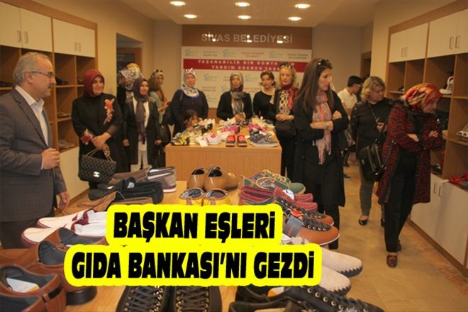 BAŞKAN EŞLERi GIDA BANKASI´NI GEZDi