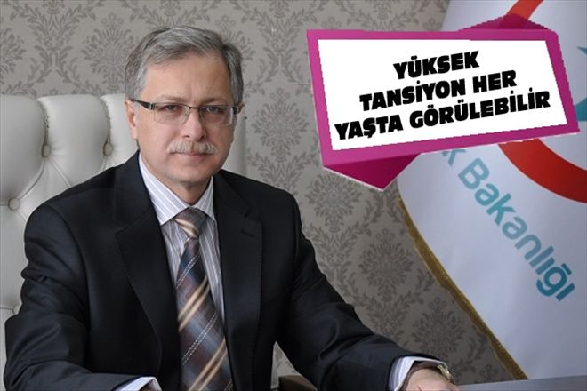 YÜKSEK TANSİYON HER YAŞTA GÖRÜLEBİLİR